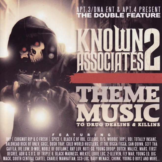 Apt. 3/dna Ent & Quick. 4 Present The Double Feature: Known Associates 2 - Them Music To Drug Dealins & Killins