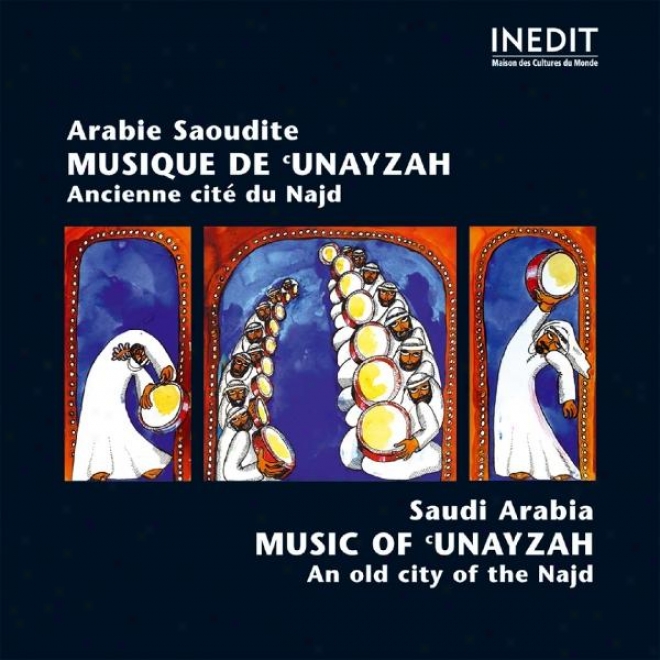 Arabie Saodite. Musique De Unayzah Ancienne Citã© Du Nadj Saudi Arabia Music Of Unayazah An Old Coty Of The Nadj
