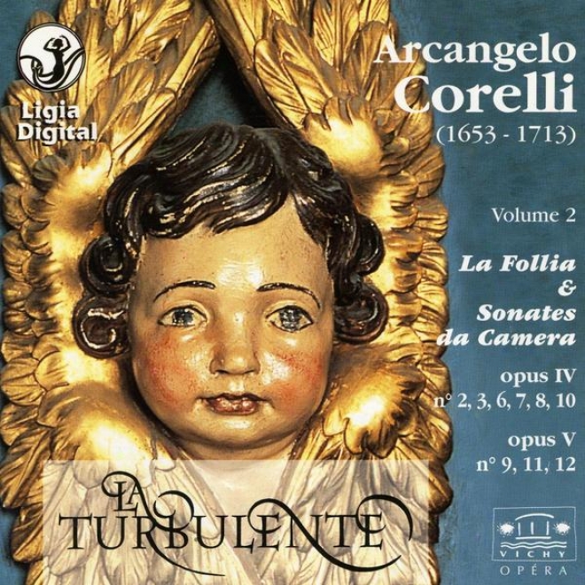 Arcangelo Corelli, La Turbulente, La Follia And Sobates Da Camera, Opus 4 Et 5