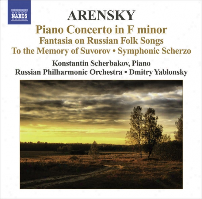 Arensky, A.: Piano Concerto / Ryabinin Fantasia / To The Memory Of Suvorov / Symphonic Scherzo (scherbakov, Russian Philharmonic,
