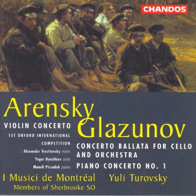 Arensky: Violin Concerto / Glazunov: Concerto Ballata / Piano Concerto No. 1