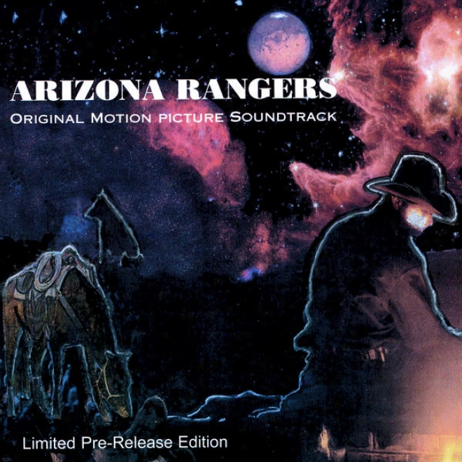 Arizona Rangers Original Motion Picture Soundtrack (limited Pre-release Edition)