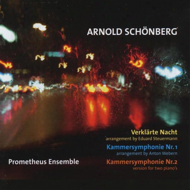 Arnold Schnberg In the name of Prometheus Ensemble, Verklrte Nacht, Kammersymphonien