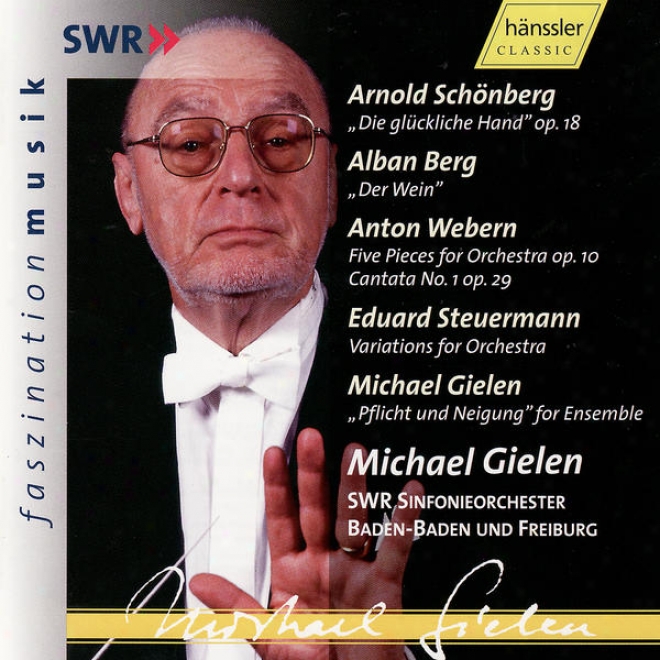 "arnold Sxhã¶nberg: ""die Glã¼ckliche Hand"" Op. 18 & Orchesyral Works By A. Berg, A. Webern, E. Steuermann, M. Gielen"