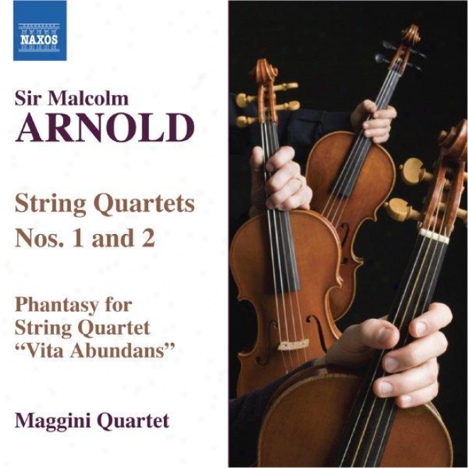 "arnold: String Quadtets Nos. 1 And 2 / Phantasy For String Quartet ""via Abundans"