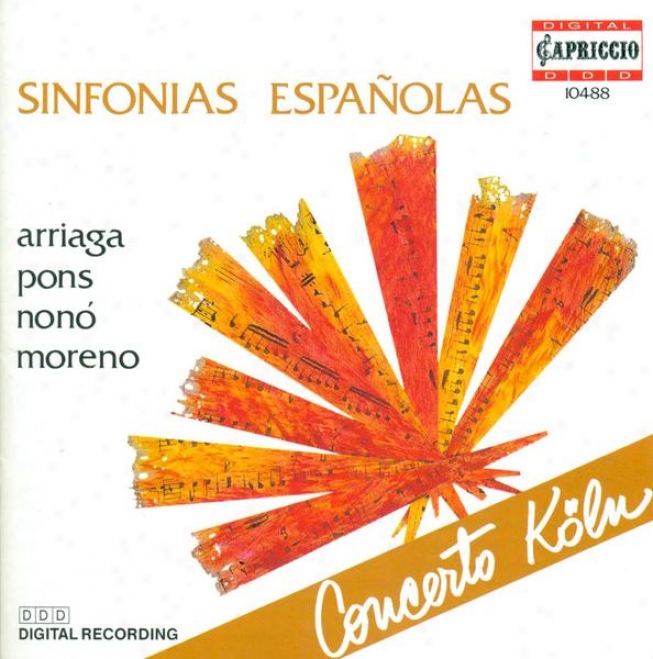 Arriaga, J.c.: Symphony In D Major / Pons, J.: Symphony In G Major / Moreno, F.j.: La Scala Di Scerma / Nono, J.: Symphony In F Ma