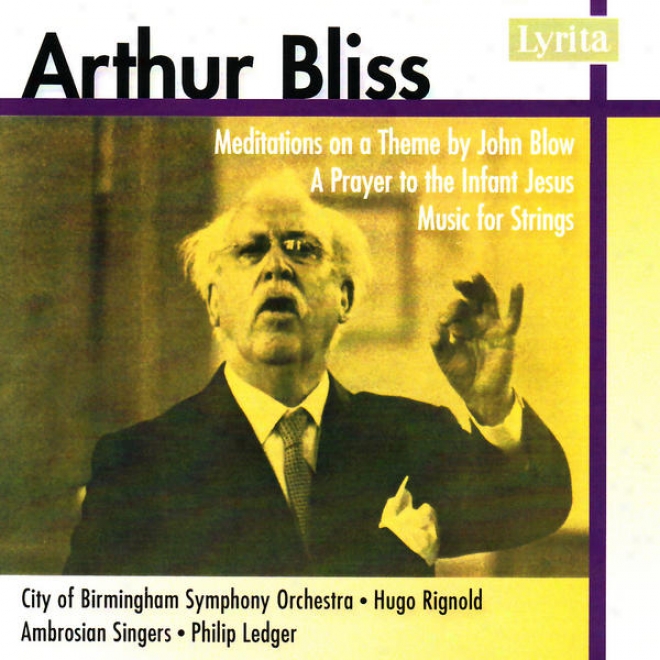 Arthur Bliss: Music For Strings, Meditations On A Theme, A Prayer To The Infant Jesus