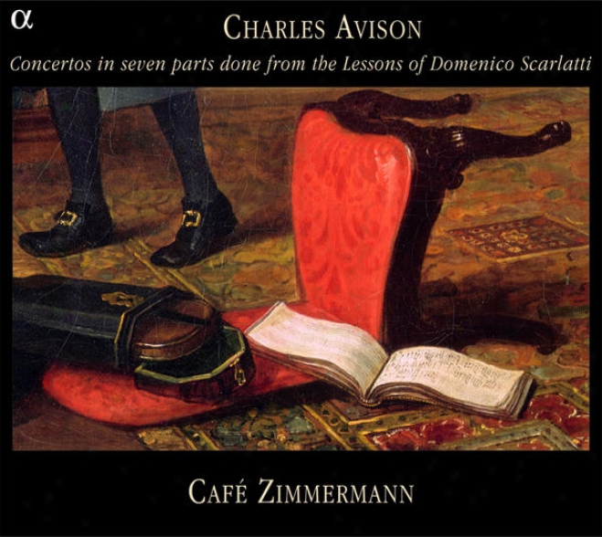 Avison: Concertos In Seven Parts Performed From The Lessons Of Domenico Scarlatti