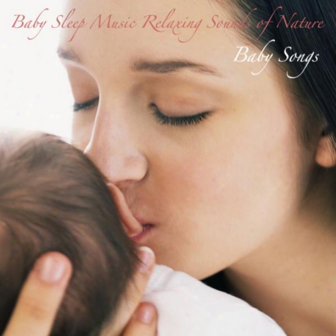 Baby Sleep Music Relaxing Sounds Of Nature: For Sleep, Relaxation, And Meditation