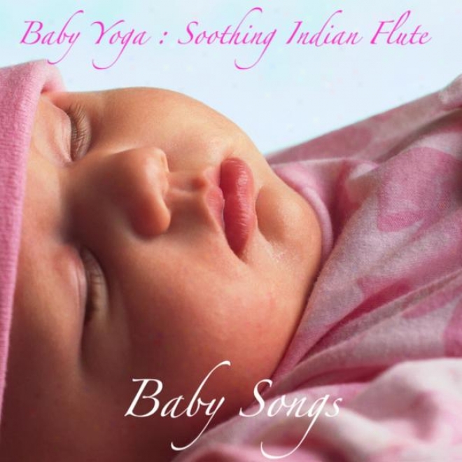 Baby Yoga Music : Soothing Indian Flute , Music For Deep Sleep And Relaxation