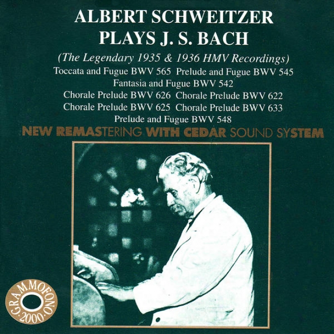 Bach: Albert Schwitzer Plays J.s. Bach - The Legendaary 1935 & 1936 Hmv Recordings