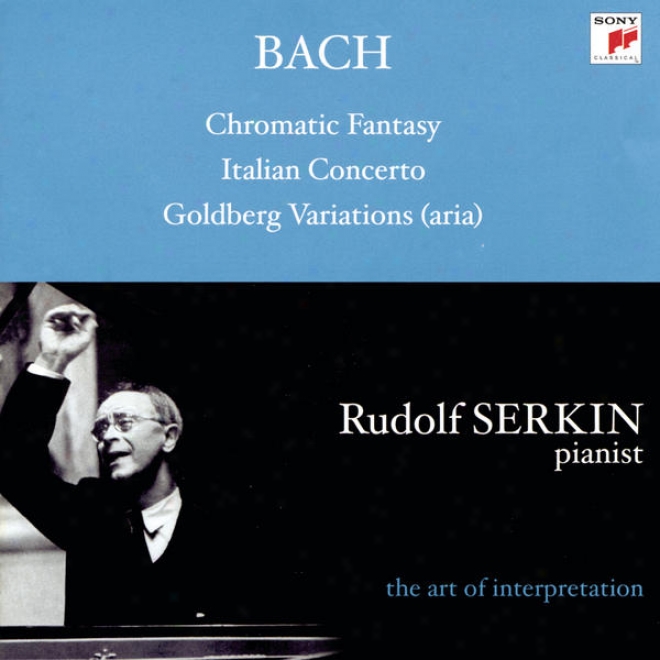Bach: Aria From Goldberg Variations, Bwv 989; Italian Concerto, Bwv 971; Chromatic Fantasy And Fugue, Bwv 903a; Cappricio; Bwv 992