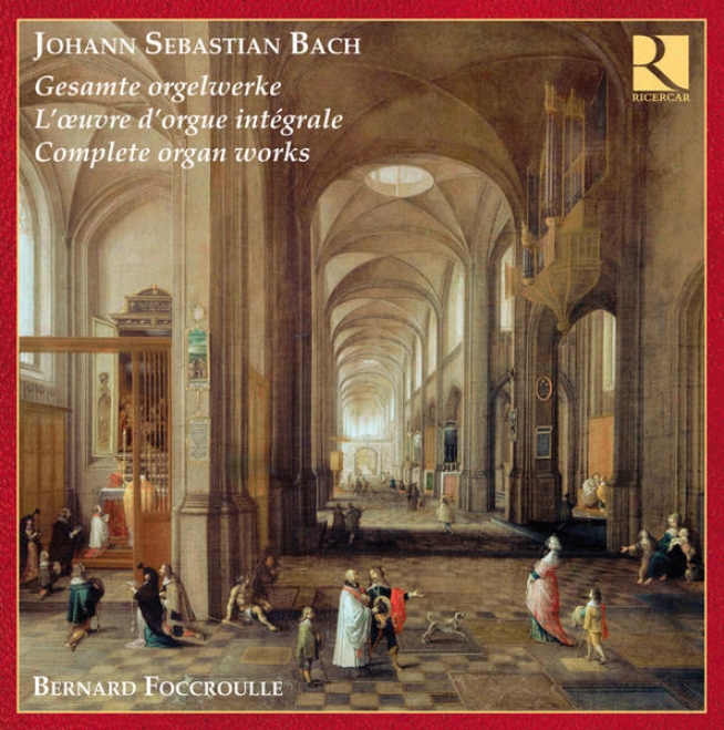 Bach: Complete Organ Works - L'oeuvre D'orgue Intã©grale - Gesamte Orgelwerke