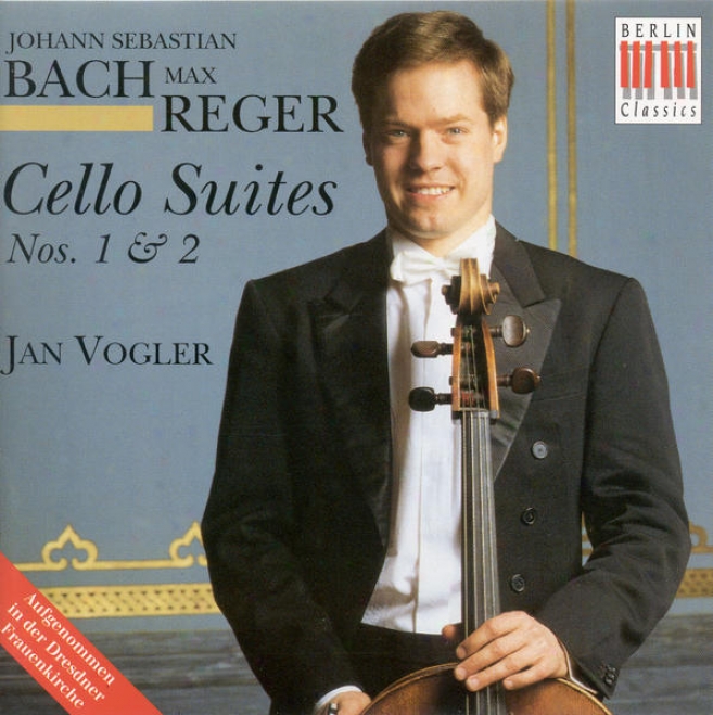 Bach, J. S.: Cello Suites Nos. 1 And 2 / Reger, M.: Cello Suites, Op. 131c, Nos. 1 And 2 (vogler)