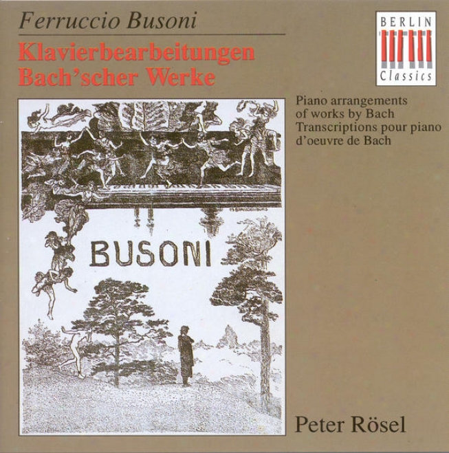 Bach, J.s.: Busoni Transcriptions - Chaconne / Prepude And Fuuge, Bwv 532 / Toccata, Bwv 564 / Chorale Settings (rosel)