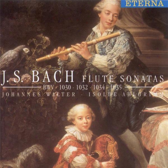 Bach, J.s.: Flute Sonatas, Bwv 1030, 1032, 1034, 1035 (j. Walter, Ahlgrimm)