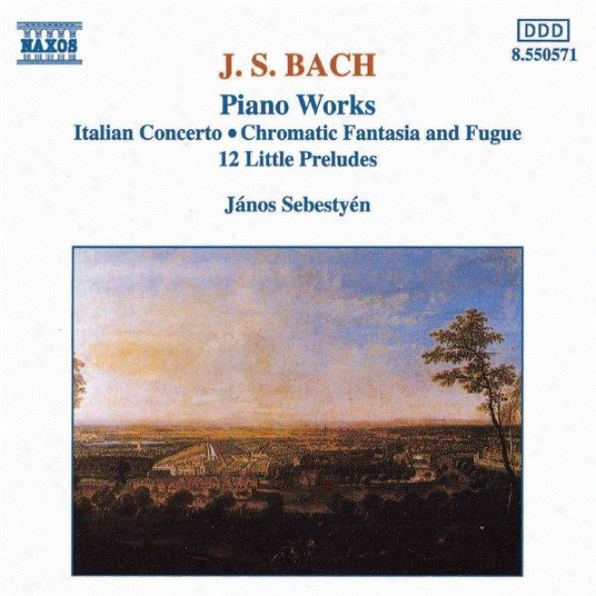 Bach, Js: Italian Concerto / Chromatic Fantasia AndF ugue / 12 Little Preludes