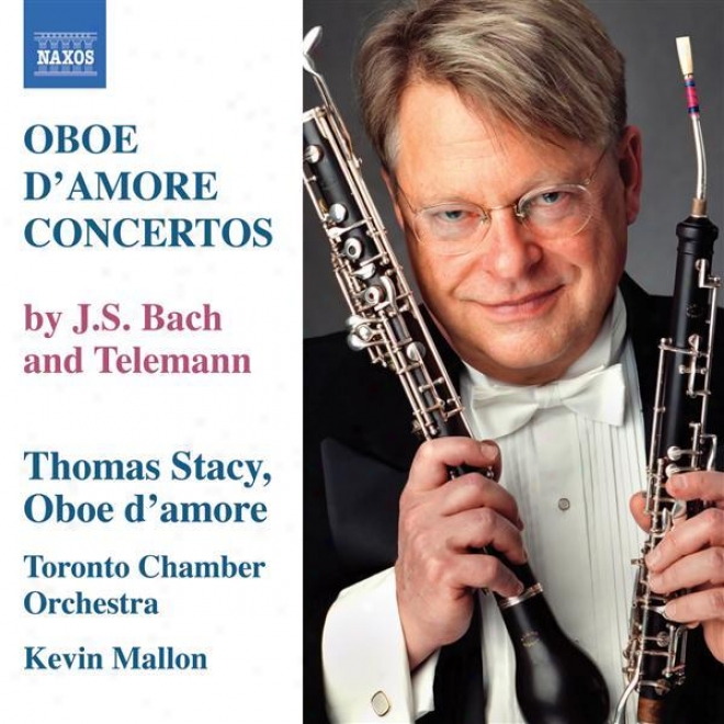 Bach, J.s.: Oboe D'amore Concertos, Bwv 1053, 1055 / Telemann: Oboe D'amore Conce5tos, Twv 51:g3, 51:a2 (stacy)