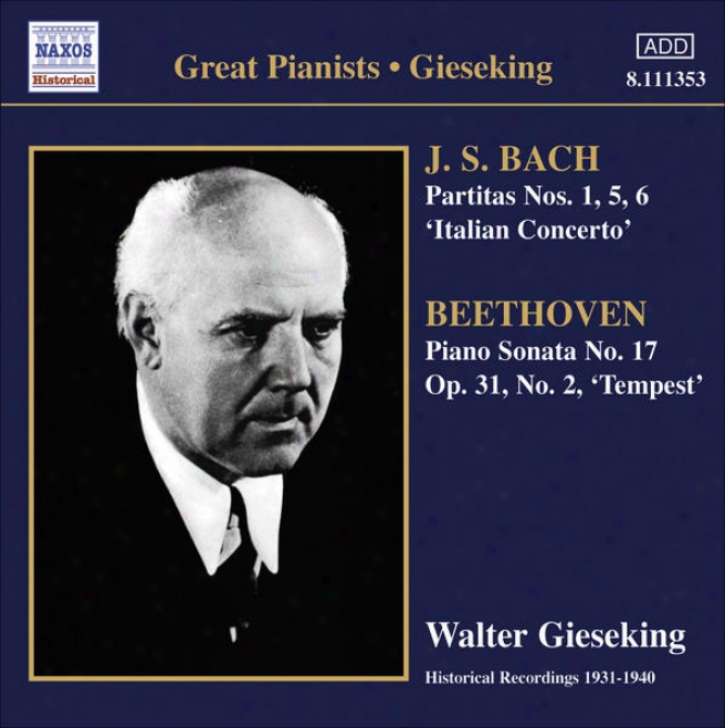 "bach, J.s.: Partitas Nos. 1, 5, 6 / Italian Concerto / Beethoven, L. Van: Piano Sonata No. 17, ""tempest"" (gieseking) (1934-1940)"