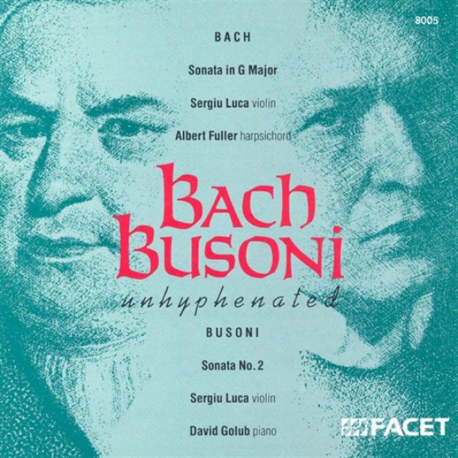 Bach, J.s.: Sonata No. 6 For Violin And Harpsichord In G Major / Busoni, F.: Violin Sonata No. 2