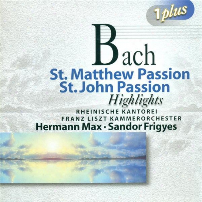 Bach, J.s.: St. Matthew Passion (nighlights) / St. John Passion (highlights) (max, Sandor)
