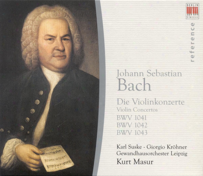Bach, J.s.: Violin Concertos, Bwv 1041-1043 (suske, Krohner, Leipzig Gewandhaus, Masur)