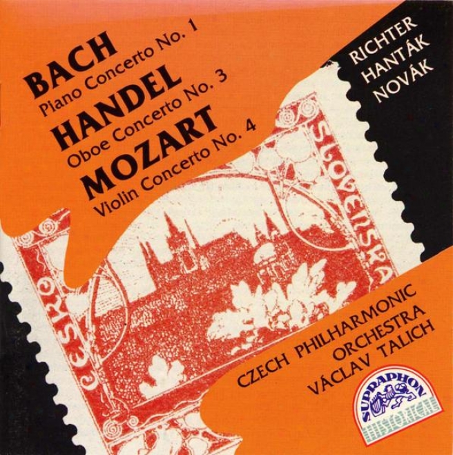 Bach : Piano Concerto None. 1 / Hã¤ndel : Oboe Concerto No. 3, Mozart: Violin Concerto Not at all. 4 / Richter, Hantak, Novak, Czech Po, Tali