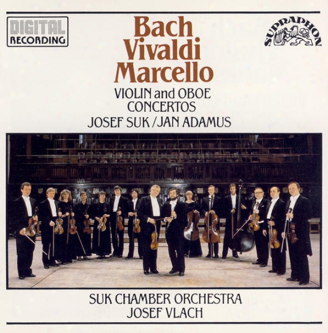 Bach , Vivaldi , Marcello : Violin And Oboe Concertos / Suk, Adamus, Suk Chamber Orchestra