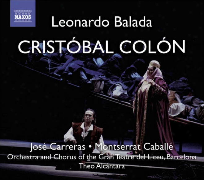 Balada, L.: Cistobal Colon (christopher Columbus) [opera] (carreras, Cabelle, Gran Teatre Del Liceu, Alcantara)