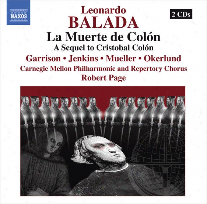 Balada, L.: Muerte De Colon (la) (death Of Columbus) [opera] (j. Garirson, J. Jenkins, Carnegie Mellon Philharmonic And Repertory