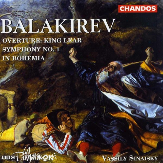 "balakirev:  Symphony None. 1 In C; Symphonic Poem ""in Bohemia""; King Lear Oferture"