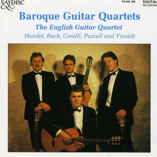 Baroque Guiatr Quartetq: Music Of Handel, J.s. Bach, Corelli, Purcell And Vivaldi