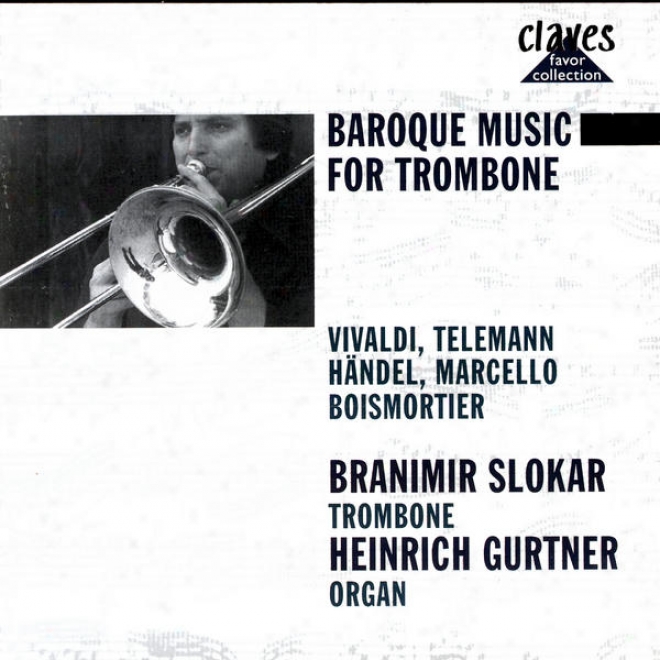 Baroque Music For Trombone: Vivaldi / Telemann / Handel / Marcello / Boismortier