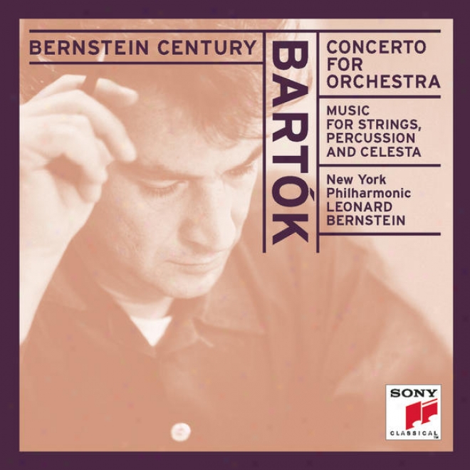 Bartã³k:  Concerto For Orchestra; Music For Strings, Percussion And Celesta