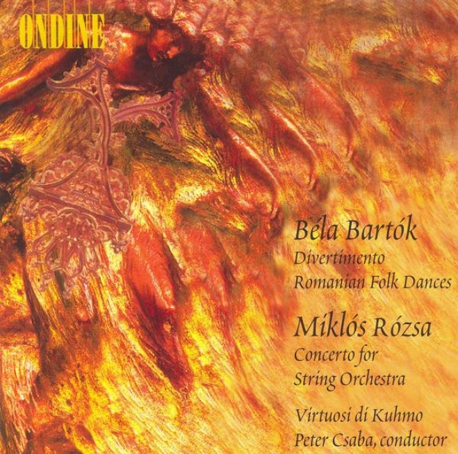 Bartok, B.: Divertimento / Romanian Folk Dances / Rozsa, M: Concerto For Stings (csaba)