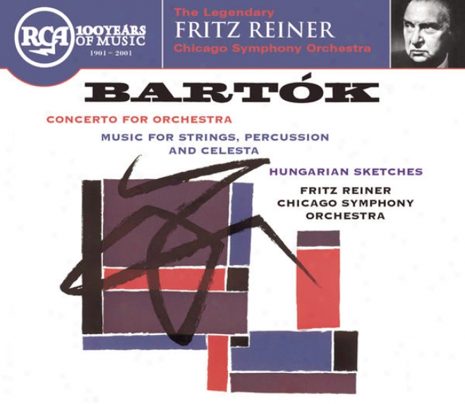 Bartok: Concerto For Orchestra; Music For Strings, Percussion & Celesta; Hunarian Sketches