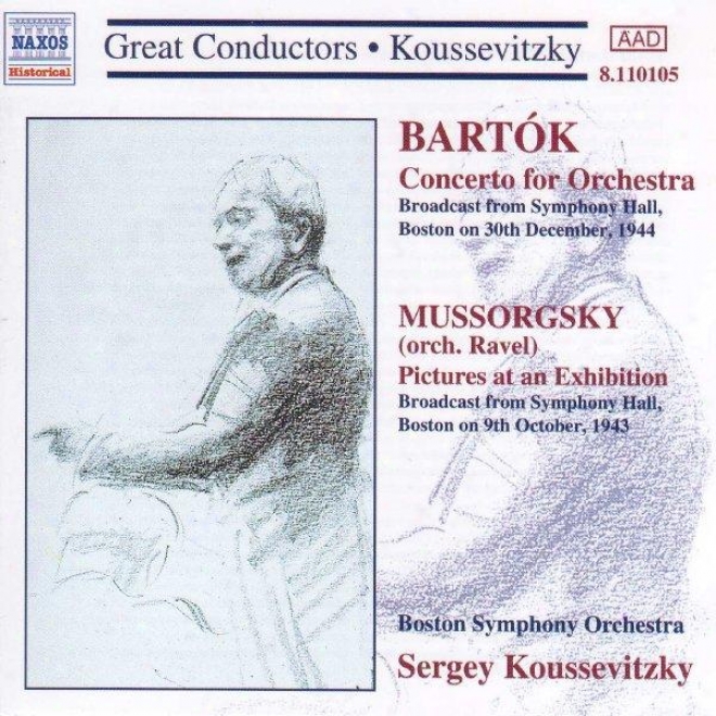 Bartok: Concerto For Orchestra / Mussorgsky: Pictures At An Display (koussevitzky) (1943-1944)