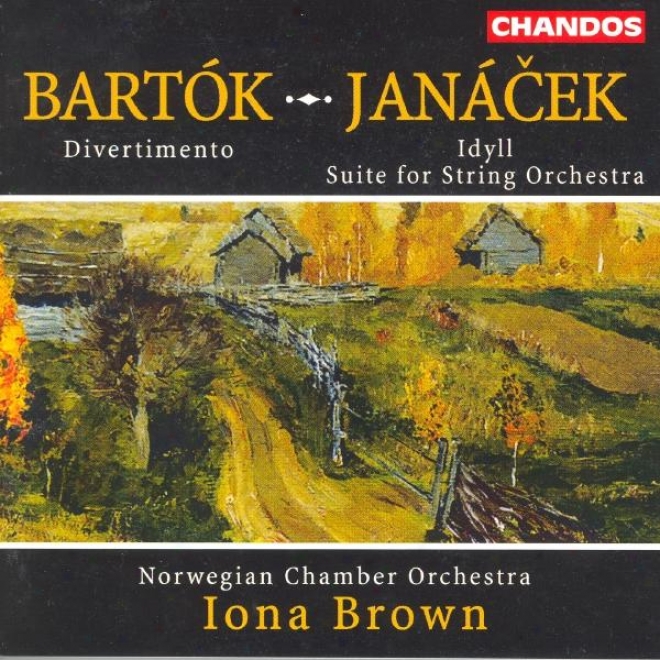 Bratok: Divertimento For Strings / Janacek: Idyll / Suite For String Orchestra