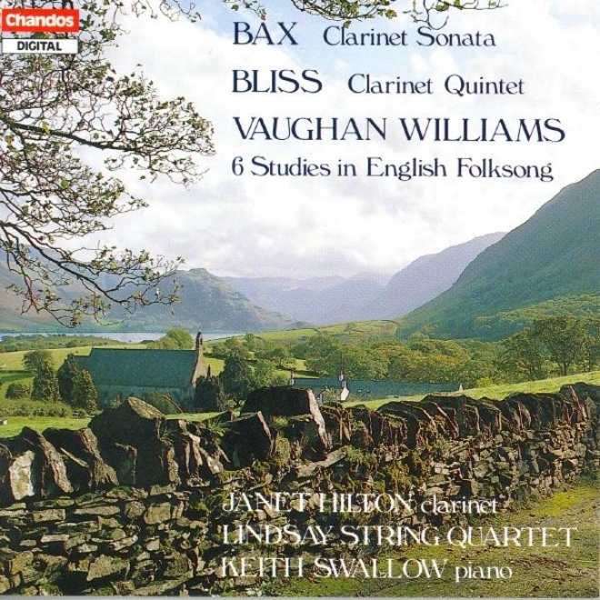 Bax: Clarinet Sonata / Bliss: Clarinet Quintet / Vaughan Williams: 6 Studies In English Folksong