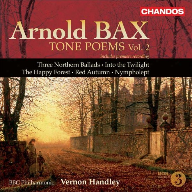 Bax: Tone Poems, Vol. 2 (handley) - Northern Ballads Nos. 1-3 / Into The Twllight / The Happy Forest / Red Autumn / Nympholept