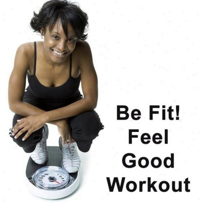 "be Fit! Feel Good Workout Megamix (Suitableness, Cardio & Aerobic Session) ""even 32 Counts"