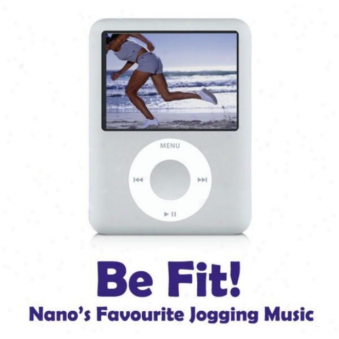 Be Fit - Nano's Favourite Jogging Music (fitness, Cardio & Aerobics Session)