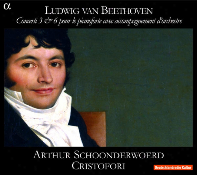 Beethoven: Concerti 3 & 6 Pour Le Pianoforte Avec Accompagnement D'orchestre