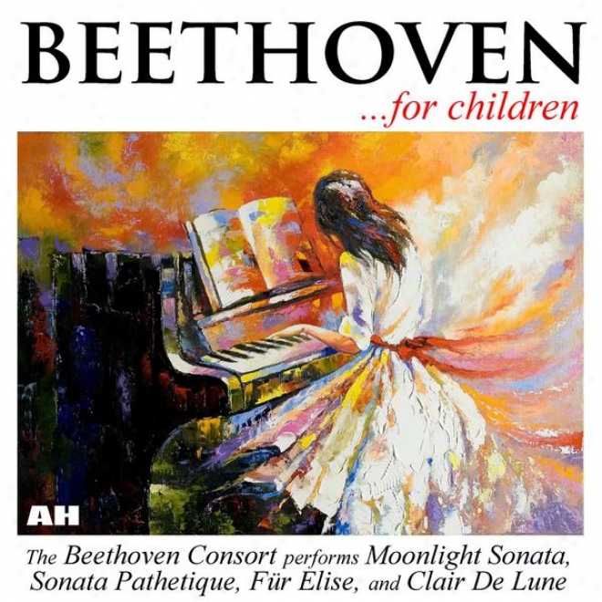 Beethoven For Children: Sonata Pathetique, Moonlight Sonaa, Fur Elise, Clair De Lune