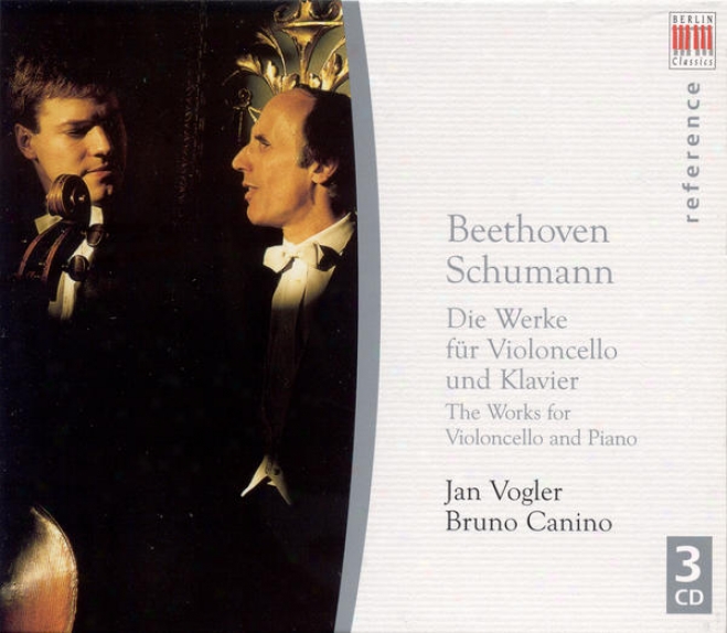 Beethoven, L. Van: Cello Sonatas And Variations / Schumann, R.: Cello And Piano Works (voglet, Canino)