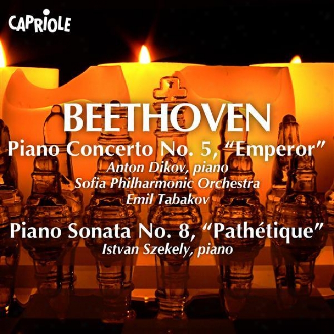 "beethoven, L. Van: Piano Concerto No. 5, ""emperor"" (dikov, Sofia Philharmonic, Tabakov) / Piano Sonata No. 8, ""pathetique"