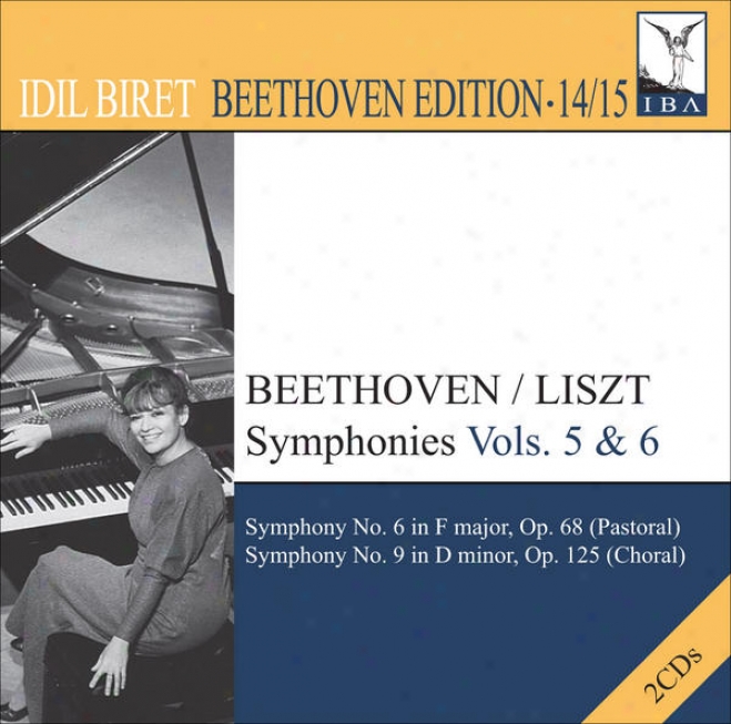 "beethoven, L. Van: Symphonies (arr. F. Liszt For Piano), Vol. 5, 6 (biret) - Nos. 6, ""pastoral"" And 9, ""choral"" (biret Beethoven E"