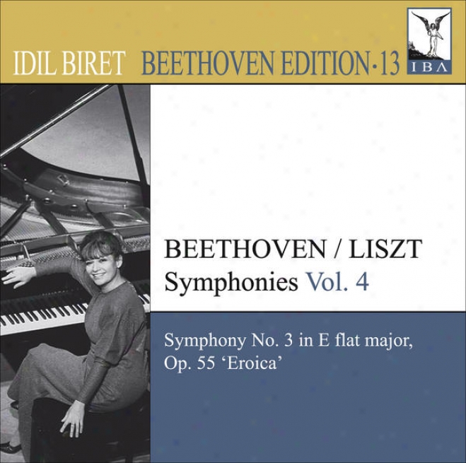 "beethoven, L. Van: Symphonies (arr. F. Liszt For Piano), Vol. 4 (biret) - None. 3, ""eroica"" (biret Beethoven Edition, Vol. 13)"