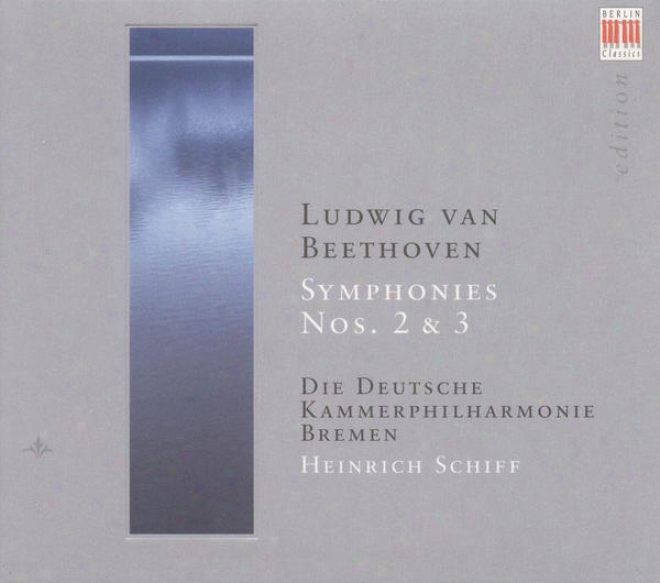 Beethoven, L. Van: Symphonies Nos. 2 And 3 (bremen German Chamber Philharmonic, H. Schiff)