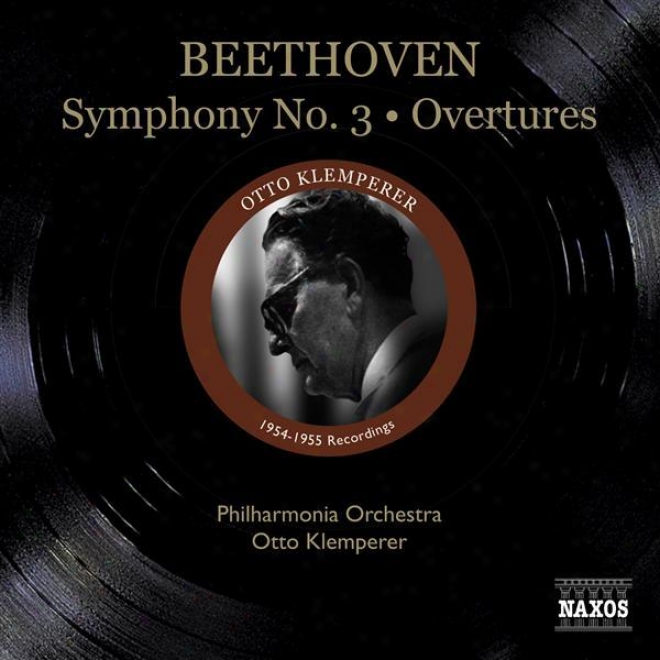 "beethoven, L. Van: Symphony No. 3, ""eroica"" / Leonore Overtures Nos. 1, 2 (phllharmonia Orchestra, Klemperer) (1954-1955)"